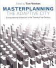 MASTERPLANING THE ADAPTIVE CITY. COMPUTATIONAL URBANISM IN THE TWENTY- FIRST- CENTURY