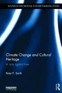 CLIMATE CHANGE AND CULTURAL HERITAGE. A RACE AGAINST TIME