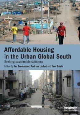 AFFORDABLE HOUSING IN THE URBAN GLOBAL SOUTH. SEEKING SUSTAINABLE SOLUTIONS
