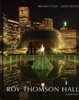 ROY THOMSON HALL: A PORTRAIT