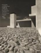 FOTOGRAFIA Y ARQUITECTURA MODERNA EN ESPAÑA / PHOTOGRAPHY & MODERM ARCHITECTURE IN SPAIN 1925 - 1965