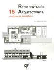 REPRESENTACIÓN ARQUITECTÓNICA. 15 PROYECTOS DE NUEVA PLANTA. 