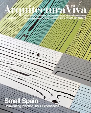 ARQUITECTURA VIVA Nº  163  SMALL SPAIN . REINVENTING PRACTICE, 12 + 1 EXPERIENCES*. 