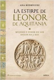 ESTIRPE DE LEONOR DE AQUITANIA, LA. MUJERES Y PODER EN LOS SIGLOS XII Y XIII