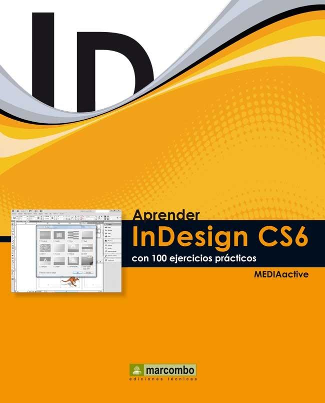 APRENDER INDESIGN CS6 CON 100 EJERCICIOS PR  CTICOS. 