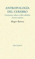 ANTROPOLOGÍA DEL CEREBRO "CONCIENCIA, CULTURA Y LIBRE ALBEDRÍO"