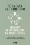 DE LA CASA AL TERRITORIO. JORNADAS DE INVESTIGACION EN ARQUITECTURA