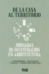 DE LA CASA AL TERRITORIO. JORNADAS DE INVESTIGACION EN ARQUITECTURA