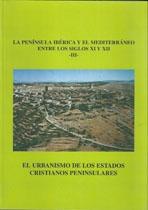 URBANISMO DE LOS ESTADOS CRISTIANOS PENINSULARES. LA PENINSULA IBERICA Y EL MEDITERRANEO ENTRE LOS SIGLO
