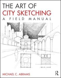 ART OF CITY SKETCHING. A FIELD MANUAL