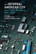 INFORMAL AMERICAN CITY, THE. FROM TACO TRUCKS TO DAY LABOR. 