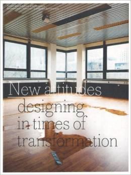 NEW ATTITUDES. DESIGNING IN TIMES OF TRANSFORMATION. 