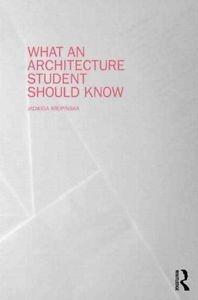 WHAT AN ARCHITECTURE STUDENT SHOULD KNOW