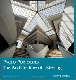 PORTOGHESI: PAOLO PORTOGHESI THE ARCHITECTURE OF LISTENING