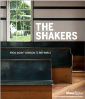 THE SHAKERS : FROM MOUNT LEBANON TO THE WORLD. 