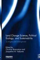 LAND CHANGE SCIENCE, POLITICAL ECOLOGY, AND SUSTAINABILITY. SUNERGIES AND DIVERGENCES