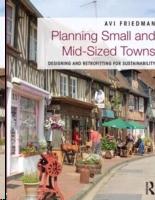 PLANNING SMALL AND MID- SIZED TOWNS. DESIGNING AND RETROFITTING FOR SUSTAINABILITY. 