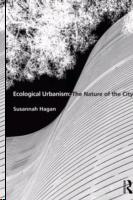 ECOLOGICAL URBANISM: THE NATURE OF THE CITY