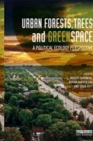 URBAN FOREST, TREES AND GREENSPACE. A POLITICAL ECOLOGY PERSPECTIVE