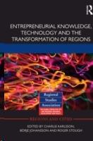 ENTREPENURIAL KNOWLEDGE, TECHONOLOGY AND THE TRANSFORMATION OF REGIONS