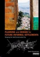 PLANNING AND DESIGN FOR FUTURE INFORMAL SETTLEMENTS. SHAPING THE SELF- CONSTRUCTED CITY