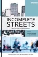 INCOMPLETE STREETS. PROCESSES, PRACTICES AND POSSIBILITIES