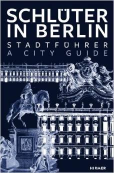 SCHLUTER IN BERLIN. A CITY GUIDE