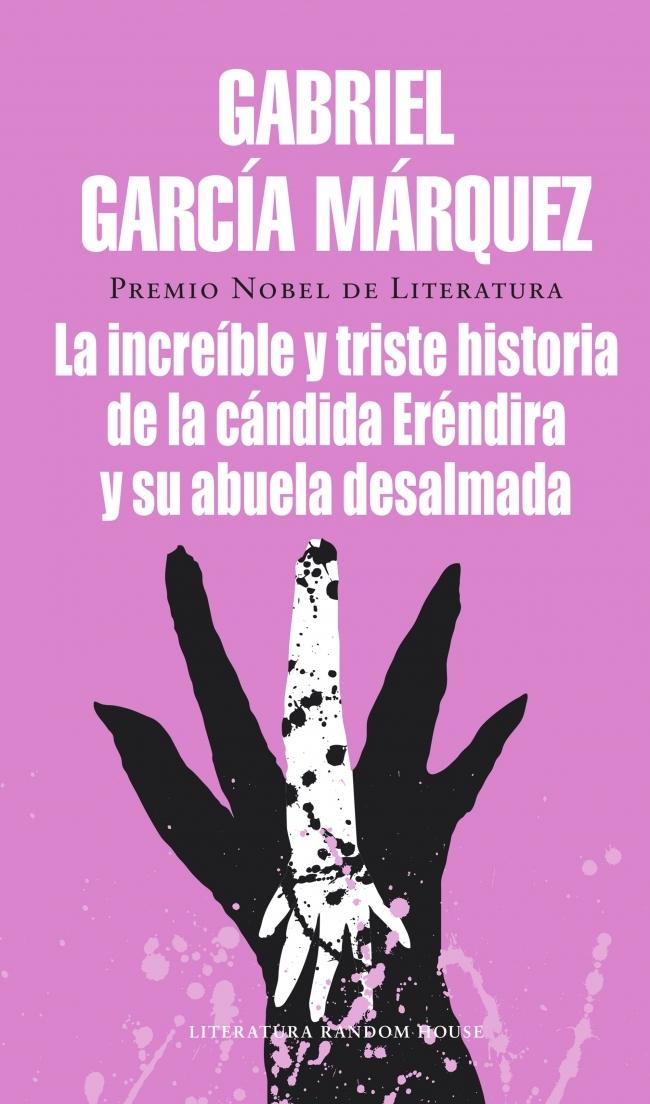 INCREIBLE Y TRISTE HISTORIA DE LA CANDIDA ERENDIRA Y DE SU ABUELA DESALMADA.