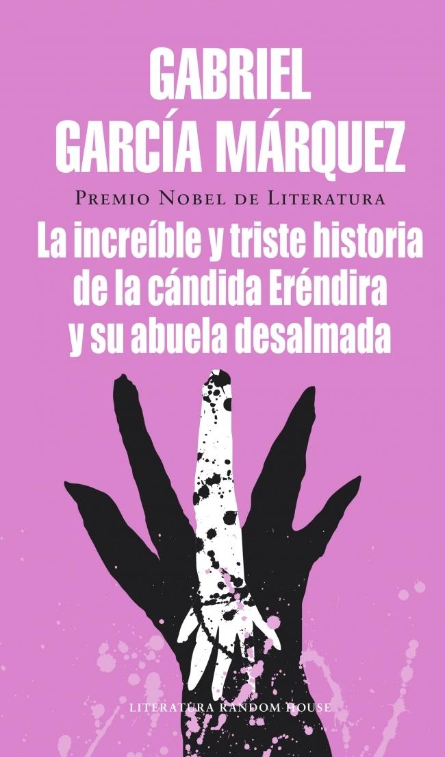 INCREIBLE Y TRISTE HISTORIA DE LA CANDIDA ERENDIRA Y DE SU ABUELA DESALMADA