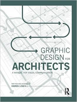 GRAPHIC DESIGN FOR ARCHITECTS. A MANUAL FOR VISUAL COMMUNICATION. 