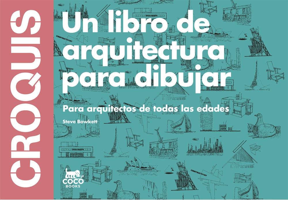 CROQUIS. UN LIBRO DE ARQUITECTURA PARA DIBUJAR. "PARA ARQUITECTOS DE TODAS LAS EDADES"