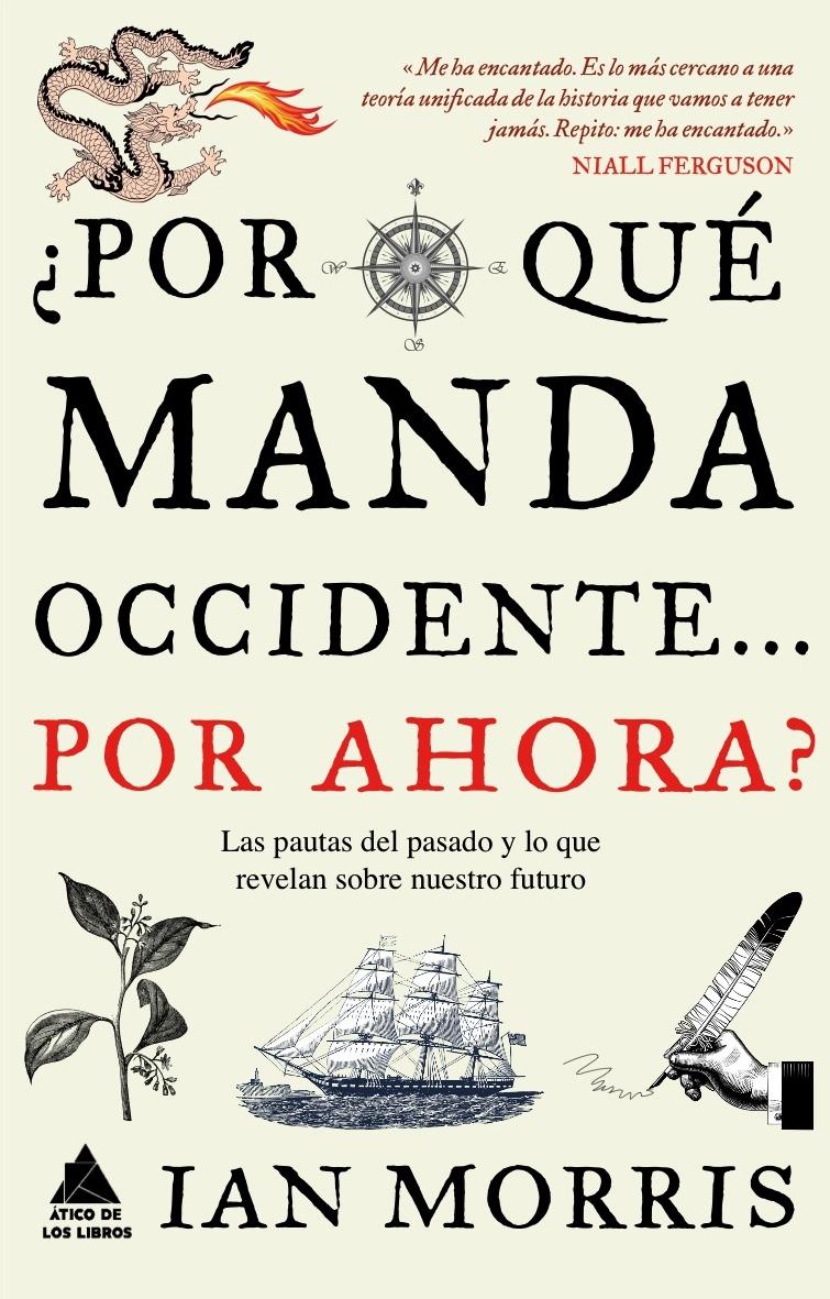 POR QUÉ MANDA OCCIDENTE...POR AHORA? "LAS PAUTAS DEL PASADO Y LO QUE REVELAN SOBRE NUESTRO FUTURO"