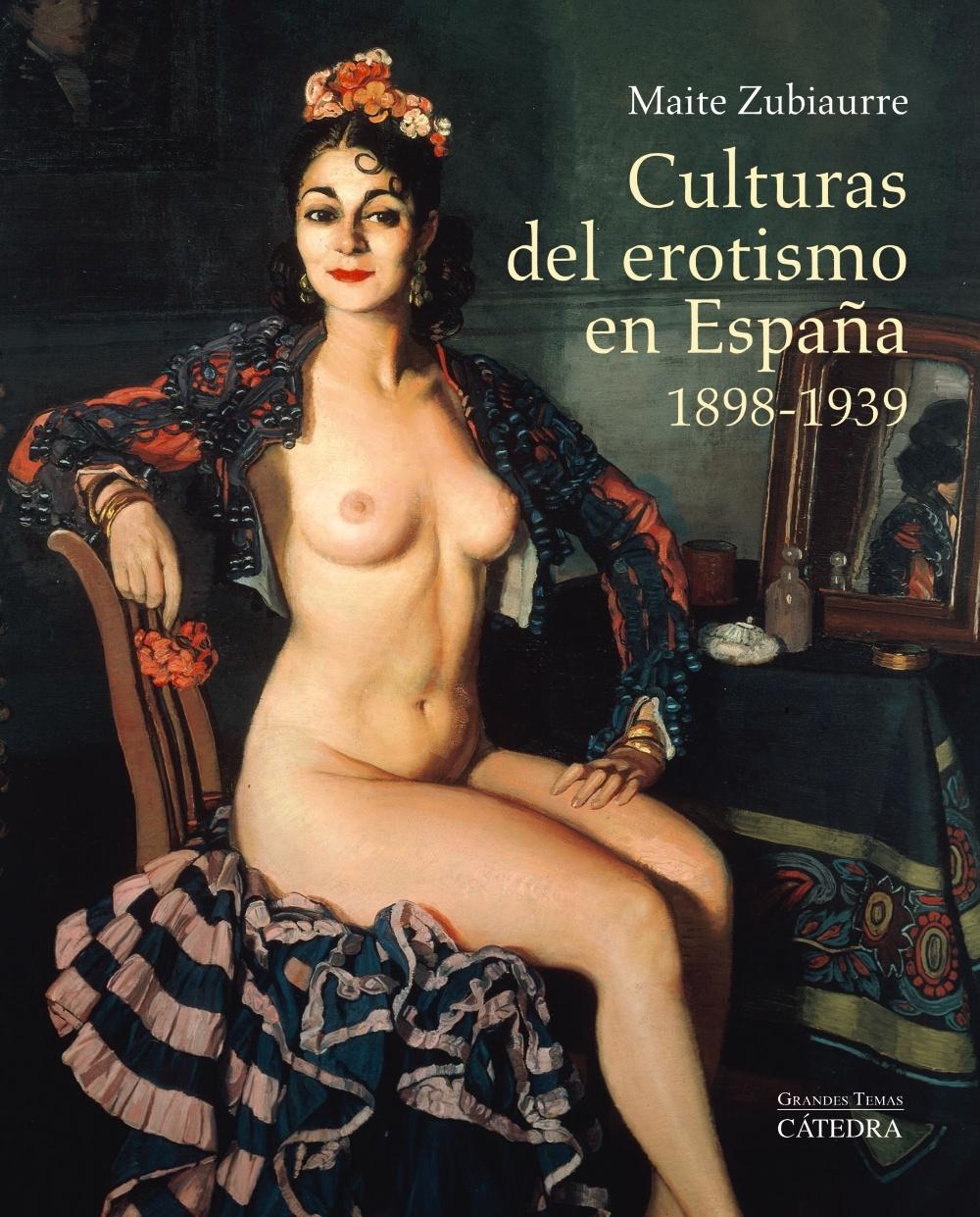 CULTURAS DEL EROTISMO EN ESPAÑA, 1898-1939.