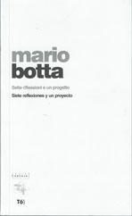 BOTTA: MARIO BOTTA. SIETE REFLEXIONES Y UN PROYECTO. 