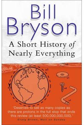 SHORT HISTORY OF NEARLY EVERYTHING. 