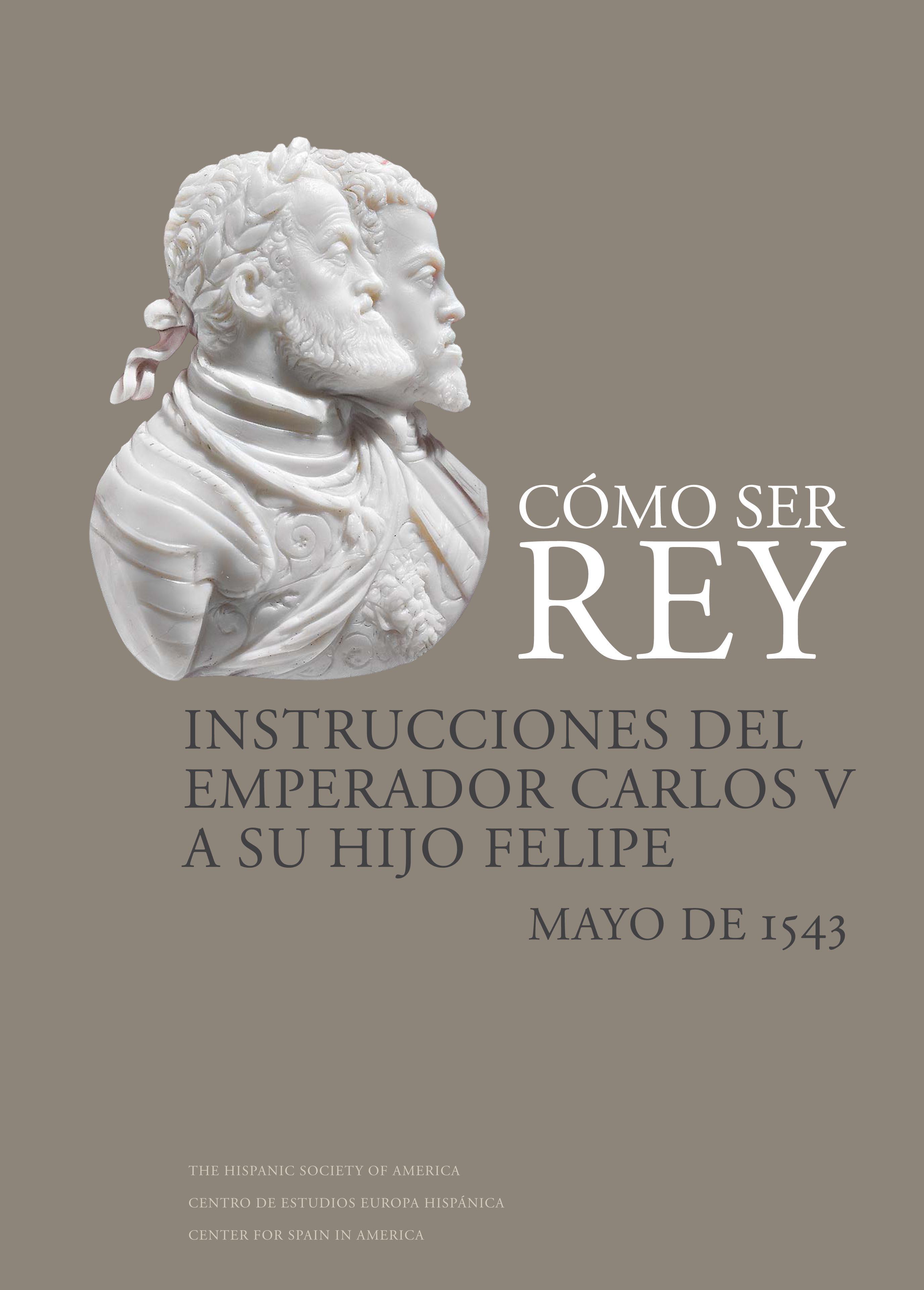 COMO SER REY. INSTRUCCIONES DEL EMPERADOR CARLOS V A SU HIJO FELIPE. 