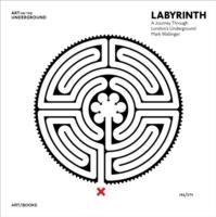 LABYRINTH. A JOURNEY THROUGH LONDON'S UNDERGROUND