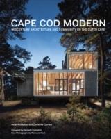 CAPE COD MODERN. MID- CENTURY ARCHITECTURE AND COMMUNITY ON THE OUTER CAPE. 