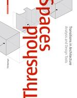 THRESHOLD SPACES. TRANSITIONS IN ARCHITECTURE. ANALYSIS AND DESIGN TOOLS