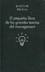 PEQUEÑO LIBRO DE LAS GRANDES TEORÍAS DEL MANAGEMENT, EL "LAS 89 GRANDES TEORÍAS DEL MANAGEMENT Y CÓMO APLICARLAS". 