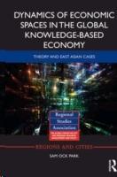 DYNAMICS OF ECONOMIC SPACES IN THE GLOBAL KNOWLLEDGE- BASED ECONOMY. THEORY AND EAST ASIAN CASES