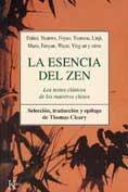 ESENCIA DEL ZEN, LA. TEXTOS CLASICOS DE LOS MAESTROS CHINOS. 