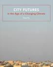 CITY FUTURES IN THE AGE OF A CHANGING CLIMATE. 