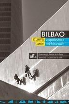 BILBAO NUEVA ARQUITECTURA. BILBAO NEW ARCHITECTURE