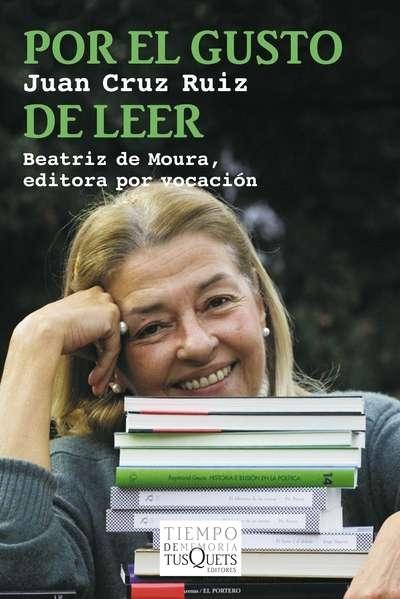 POR EL GUSTO DE LEER. BEATRIZ DE MOURA, EDITORA POR VOCACIÓN. 