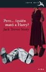 PERO ¿QUIÉN MATÓ A HARRY?.