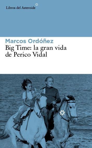 BIG TIME: LA GRAN VIDA DE PERICO VIDAL.