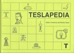 TESLAPEDIA. VIDA E INVENTOS DE NIKOLA TESLA