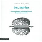 LUZ, MAS LUZ, 50 ULTIMAS PALABRAS DE PERSONAJES CELEBRES ILUSTRADAS Y COMENTADAS.