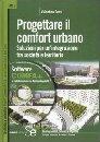 PROGETTARE IL COMFORT URBANO. SOLUZIONE PER UN'INTEGRAZIONE TRA SOCIETÀ E TERRITORIO. CON CD-ROM.